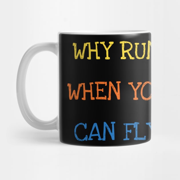 Why Run When You Can Fly Funny Saying Sarcasm Jokes Sports Swimming Lover by DDJOY Perfect Gift Shirts